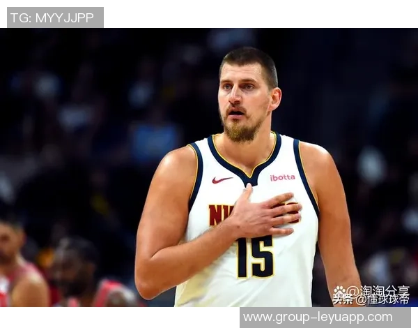 约基奇带伤拼搏全场仅失一罚球贡献26分9篮板10助攻表现惊艳